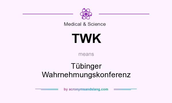 What does TWK mean? It stands for Tübinger Wahrnehmungskonferenz