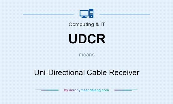 What does UDCR mean? It stands for Uni-Directional Cable Receiver