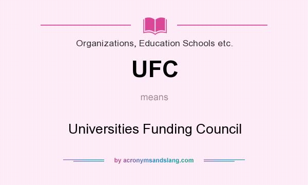 What does UFC mean? It stands for Universities Funding Council
