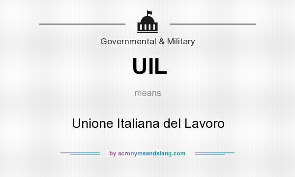 What does UIL mean? It stands for Unione Italiana del Lavoro
