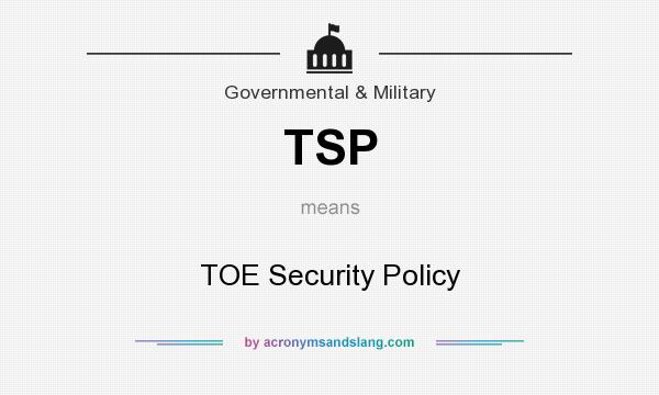 What does TSP mean? It stands for TOE Security Policy