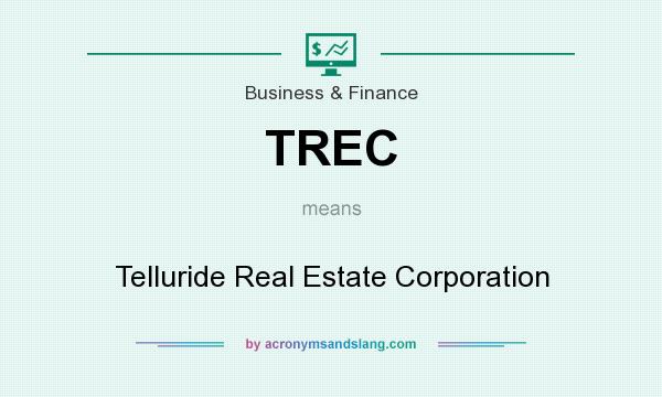 What does TREC mean? It stands for Telluride Real Estate Corporation