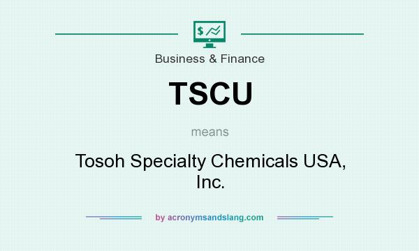 What does TSCU mean? It stands for Tosoh Specialty Chemicals USA, Inc.