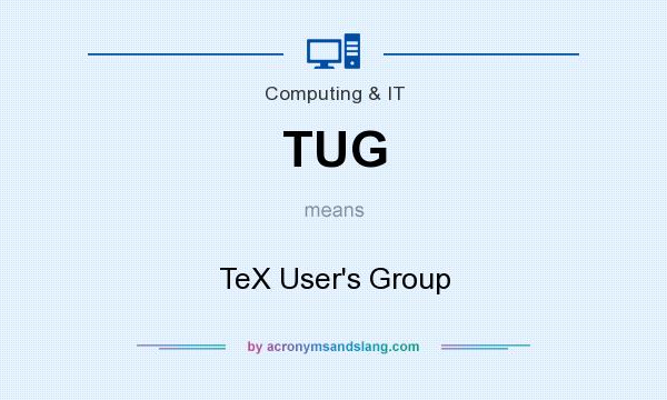 What does TUG mean? It stands for TeX User`s Group