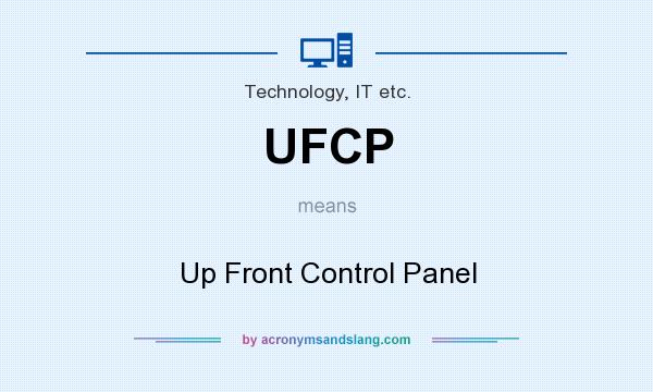 What does UFCP mean? It stands for Up Front Control Panel