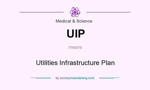 What does UIP mean? It stands for Utilities Infrastructure Plan