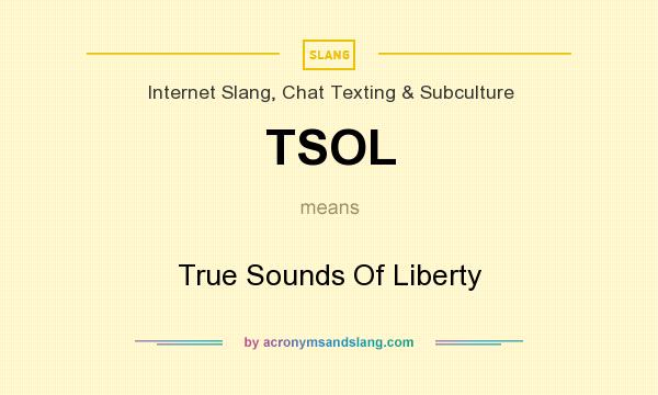 What does TSOL mean? It stands for True Sounds Of Liberty