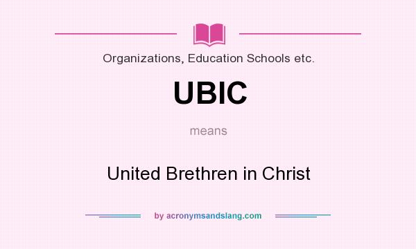 What does UBIC mean? It stands for United Brethren in Christ