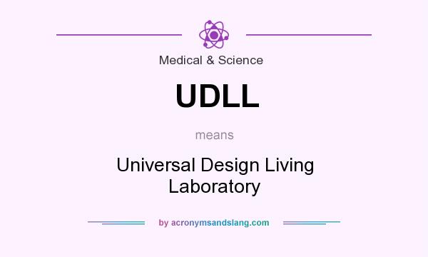 What does UDLL mean? It stands for Universal Design Living Laboratory