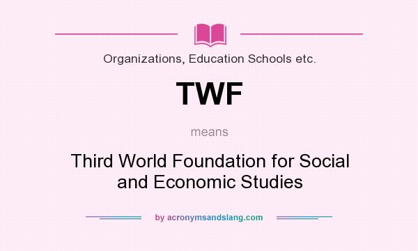 What does TWF mean? It stands for Third World Foundation for Social and Economic Studies