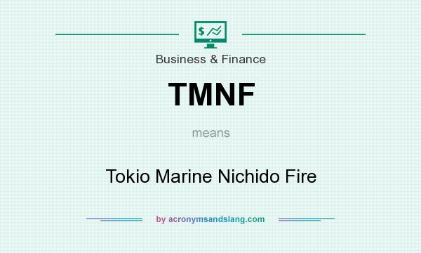 What does TMNF mean? It stands for Tokio Marine Nichido Fire