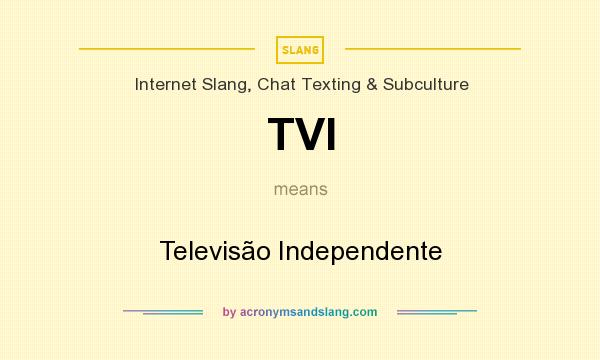 What does TVI mean? It stands for Televisão Independente