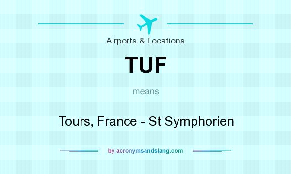 What does TUF mean? It stands for Tours, France - St Symphorien