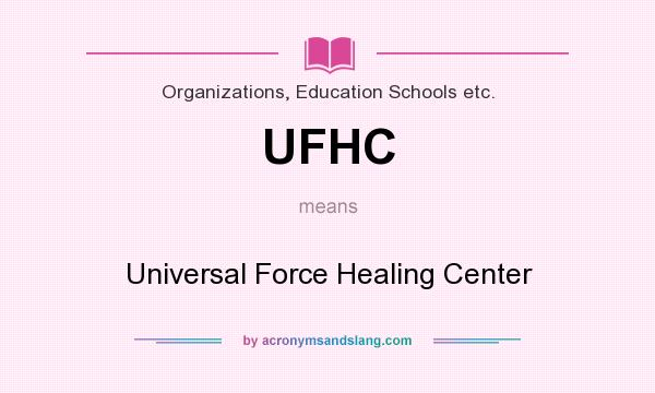What does UFHC mean? It stands for Universal Force Healing Center
