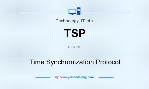 What does TSP mean? It stands for Time Synchronization Protocol