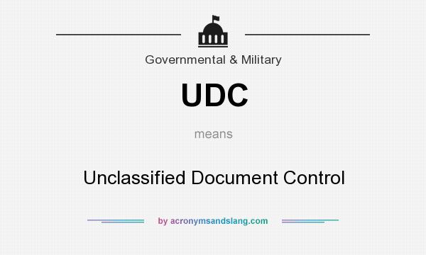 What does UDC mean? It stands for Unclassified Document Control