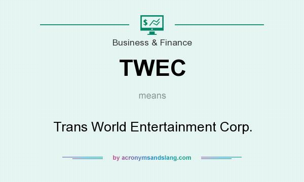 What does TWEC mean? It stands for Trans World Entertainment Corp.