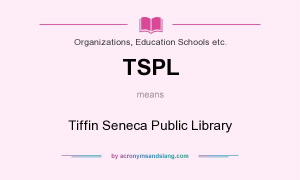 What does TSPL mean? It stands for Tiffin Seneca Public Library