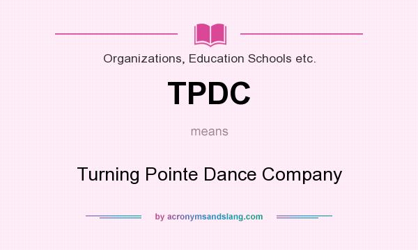 What does TPDC mean? It stands for Turning Pointe Dance Company