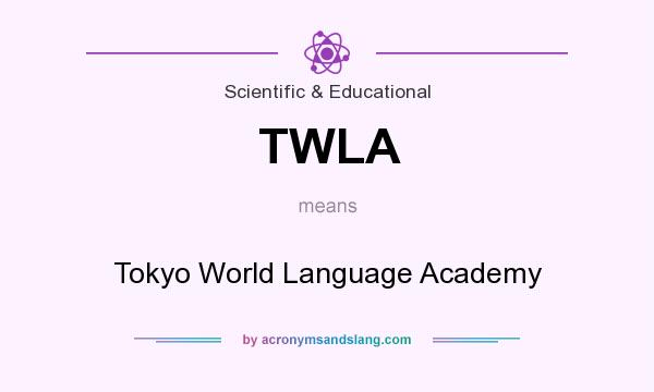 What does TWLA mean? It stands for Tokyo World Language Academy
