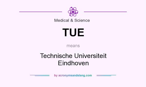 What does TUE mean? It stands for Technische Universiteit Eindhoven