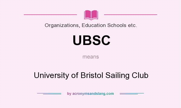 What does UBSC mean? It stands for University of Bristol Sailing Club