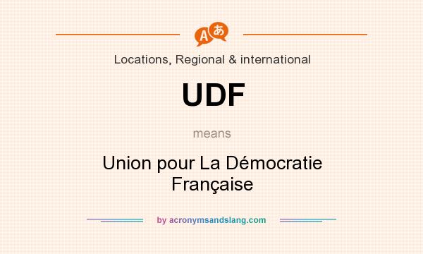 What does UDF mean? It stands for Union pour La Démocratie Française