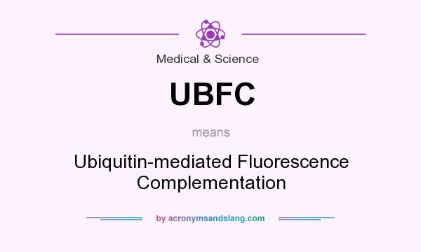What does UBFC mean? It stands for Ubiquitin-mediated Fluorescence Complementation