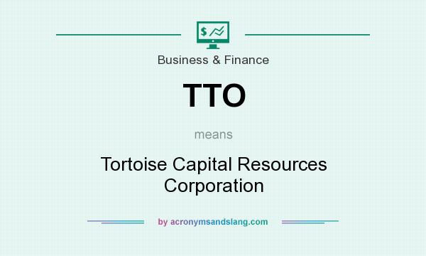 What does TTO mean? It stands for Tortoise Capital Resources Corporation