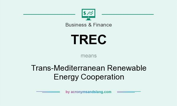What does TREC mean? It stands for Trans-Mediterranean Renewable Energy Cooperation