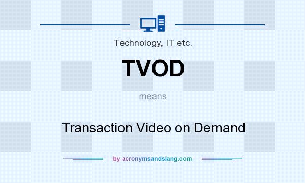 What does TVOD mean? It stands for Transaction Video on Demand