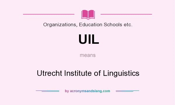 What does UIL mean? It stands for Utrecht Institute of Linguistics