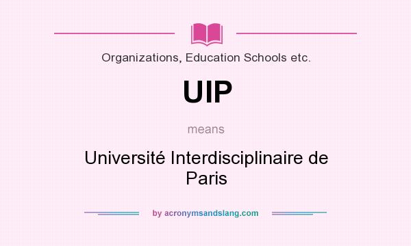 What does UIP mean? It stands for Université Interdisciplinaire de Paris