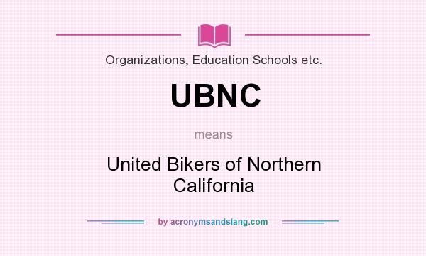 What does UBNC mean? It stands for United Bikers of Northern California
