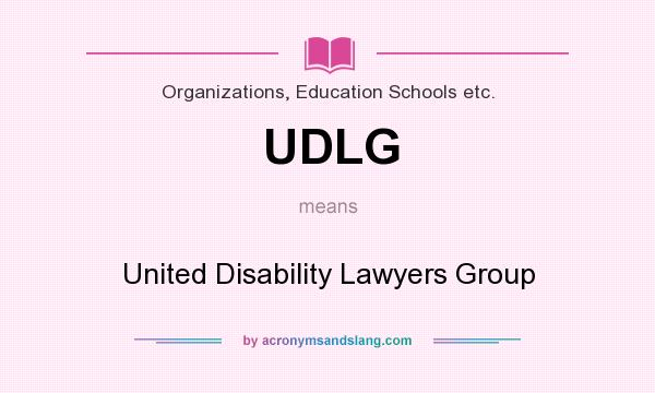 What does UDLG mean? It stands for United Disability Lawyers Group
