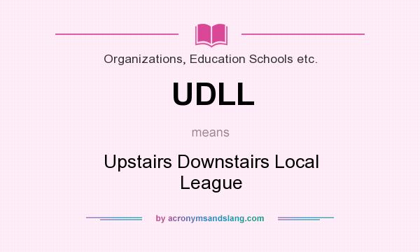 What does UDLL mean? It stands for Upstairs Downstairs Local League