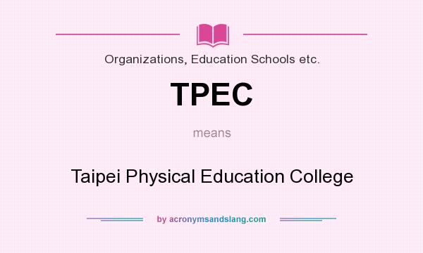 What does TPEC mean? It stands for Taipei Physical Education College