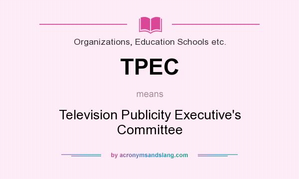 What does TPEC mean? It stands for Television Publicity Executive`s Committee