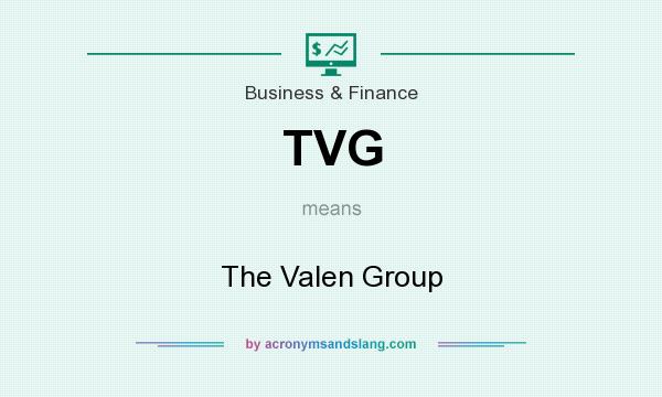 What does TVG mean? It stands for The Valen Group