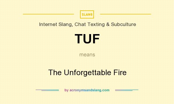 What does TUF mean? It stands for The Unforgettable Fire