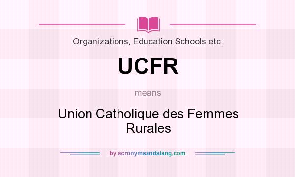 What does UCFR mean? It stands for Union Catholique des Femmes Rurales