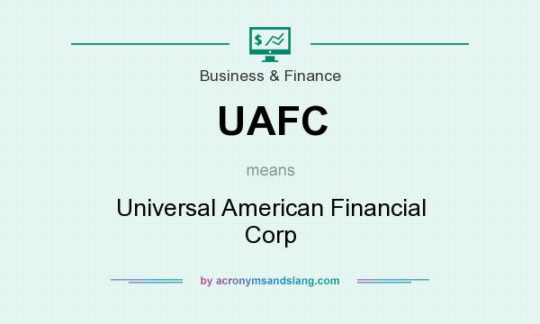 What does UAFC mean? It stands for Universal American Financial Corp