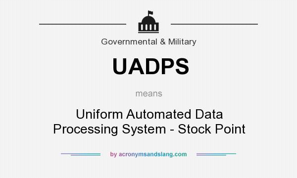 What does UADPS mean? It stands for Uniform Automated Data Processing System - Stock Point