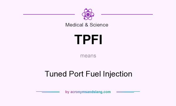 What does TPFI mean? It stands for Tuned Port Fuel Injection