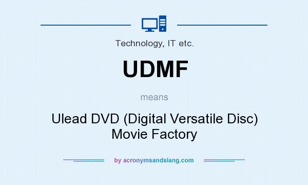 What does UDMF mean? It stands for Ulead DVD (Digital Versatile Disc) Movie Factory
