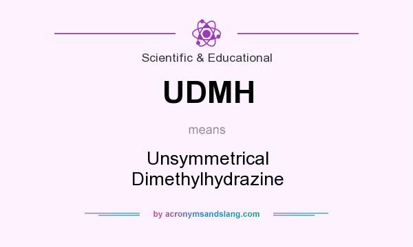 What does UDMH mean? It stands for Unsymmetrical Dimethylhydrazine