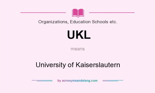 What does UKL mean? It stands for University of Kaiserslautern