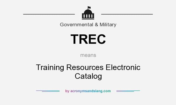 What does TREC mean? It stands for Training Resources Electronic Catalog