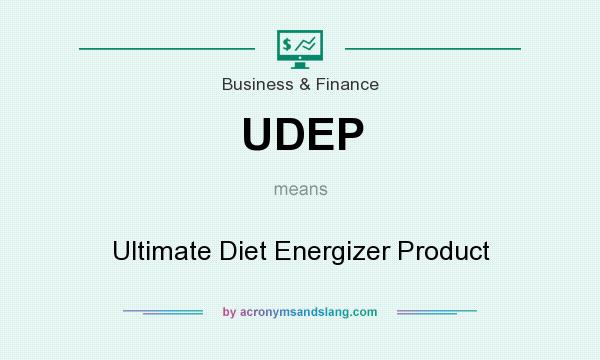 What does UDEP mean? It stands for Ultimate Diet Energizer Product