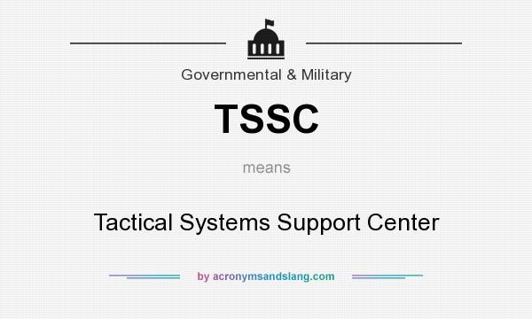 What does TSSC mean? It stands for Tactical Systems Support Center